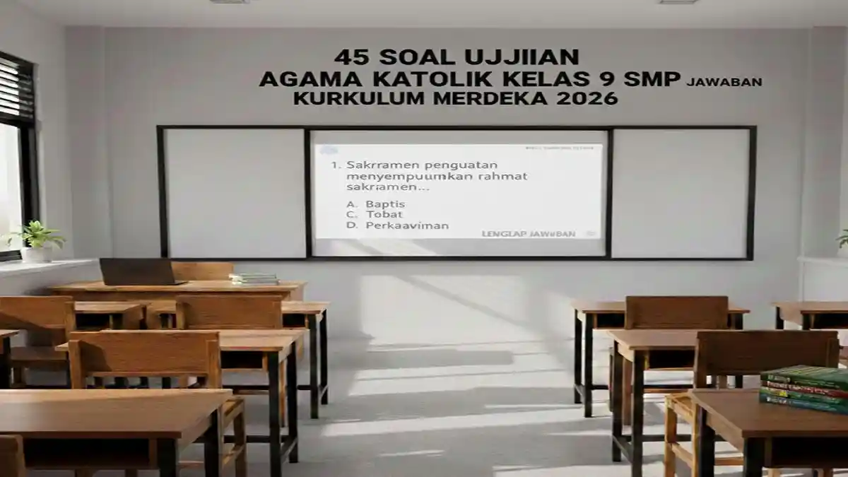 45 Soal Simulasi Ujian Agama Katolik Kelas 9 SMP Lengkap Jawaban 45 Soal Simulasi Ujian Agama Katolik Kelas 9 SMP Lengkap Jawaban
